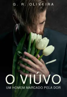 Baixar Livro O Viúvo um Homem Marcado pela dor - G.R. Oliveira em ePub PDF Mobi ou Ler Online