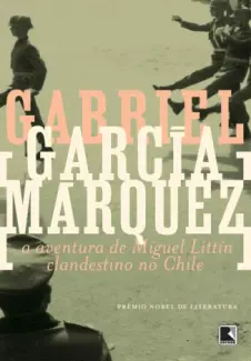 Baixar Livro A Aventura de Miguel Littín, Clandestino no Chile - Gabriel García Márquez em ePub PDF Mobi ou Ler Online
