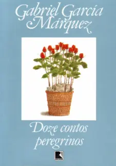 Doze Contos Peregrinos  -  Gabriel García Márquez