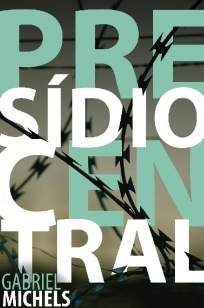Baixar Livro Presídio Central - Gabriel Michels em ePub PDF Mobi ou Ler Online