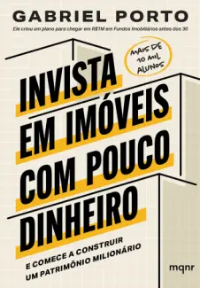 Baixar Livro Invista em Imóveis com Pouco Dinheiro - Gabriel Porto em ePub PDF Mobi ou Ler Online