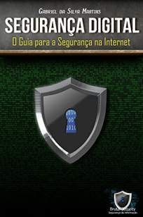 Baixar Livro Segurança Digital: O Guia para a Segurança Na Internet - Gabriel da Silva Martins em ePub PDF Mobi ou Ler Online