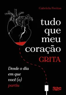 Baixar Livro Tudo que meu Coração Grita Desde o dia em que você (o) Partiu - Gabriela Freitas em ePub PDF Mobi ou Ler Online