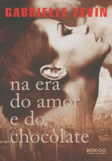 Baixar Livro Na era do amor e do Chocolate - Gabrielle Zevin em ePub PDF Mobi ou Ler Online