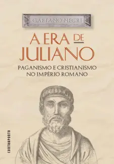 Baixar Livro A era de Juliano Paganismo e Cristianismo no Império Romano - Gaetano Negri em ePub PDF Mobi ou Ler Online