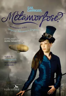 Metamorfose?  -  O Protetorado da Sombrinha  - Vol.  02  -  Gail Carriger