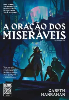 Baixar Livro A Oração dos Miseráveis - O Legado do Ferro Negro Vol. 1 - Gareth Hanrahan em ePub PDF Mobi ou Ler Online