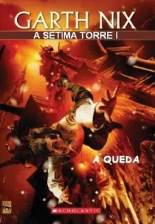 A Queda  -  A Sétima Torre   - Vol.  1  -  Garth Nix