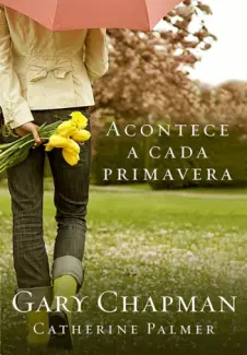Baixar Livro Acontece a Cada Primavera - Gary Chapman em ePub PDF Mobi ou Ler Online