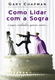 Como Lidar Com a Sogra  -  Gary Chapman