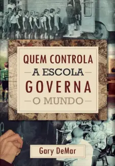 Baixar Livro Quem controla as escolas governa o mundo - Gary DeMar em ePub PDF Mobi ou Ler Online
