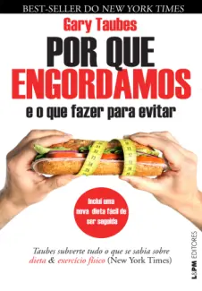 Por que Engordamos: E o que Fazer Para Evitar  -  Gary Taubes