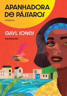Baixar Livro Apanhadora de Passaros - Gayl Jones em ePub PDF Mobi ou Ler Online