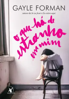 Baixar Livro O Que há de Estranho em Mim - Gayle Forman em ePub PDF Mobi ou Ler Online