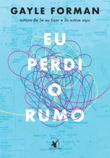 Eu Perdi o Rumo  -  Gayle Forman
