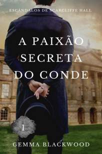 Baixar Livro A Paixão Secreta do Conde - Escândalos de Scarcliffe Hall Vol. 1 - Gemma Blackwood em ePub PDF Mobi ou Ler Online