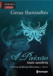 Baixar Livro A Paixão mais Sombria - Senhores do Submundo Vol. 6 - Gena Showalter em ePub PDF Mobi ou Ler Online