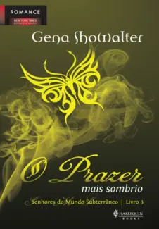 O Prazer Mais Sombrio  -  Senhores do Submundo  - Vol.  03  -  Gena Showalter