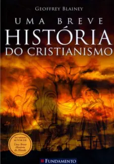 Uma Breve História Do Cristianismo  -  Geoffrey Blainey