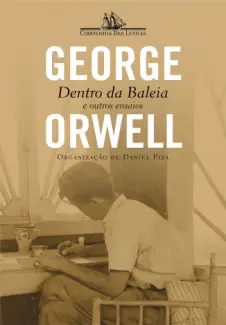 Baixar Livro Dentro da baleia e outros ensaios - George Orwell em ePub PDF Mobi ou Ler Online