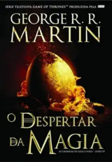 Baixar Livro O Despertar da Magia - As Crônicas de Gelo e Fogo Vol. 4 - George R.R. Martin em ePub PDF Mobi ou Ler Online