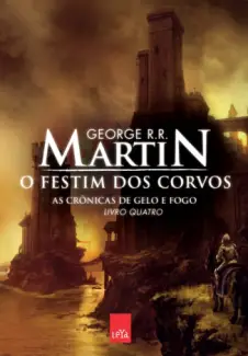 Baixar Livro O Festim dos Corvos - As Crônicas de Gelo e Fogo Vol. 4 - George R. R. Martin em ePub PDF Mobi ou Ler Online
