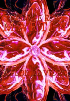 A Flor de Vidro  -  George R. R. Martin