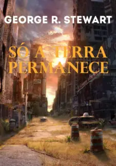 Baixar Livro So a Terra Permanece - George R. Stewart em ePub PDF Mobi ou Ler Online