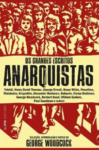 Baixar Livro Os Grandes Escritos Anarquistas - George Woodcock em ePub PDF Mobi ou Ler Online