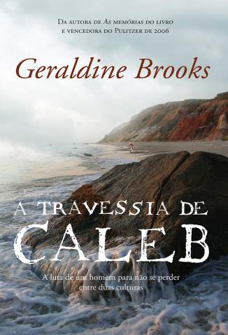 Baixar A Travessia de Caleb - Geraldine Brooks ePub PDF Mobi ou Ler Online