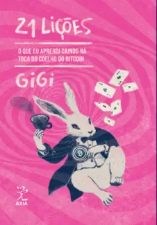 Baixar Livro 21 Lições: O que eu aprendi caindo na toca de coelho do Bitcoin - Gigi em ePub PDF Mobi ou Ler Online