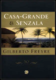 Baixar Livro Casa Grande & Senzala 33 - Gilberto Freire em ePub PDF Mobi ou Ler Online