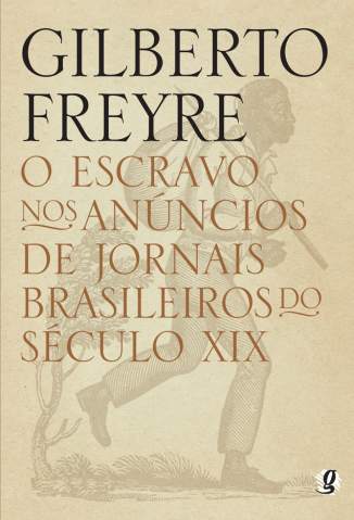 Baixar O Escravo Nos Anúncios de Jornais Brasileiros do Século Xix - Gilberto Freyre ePub PDF Mobi ou Ler Online