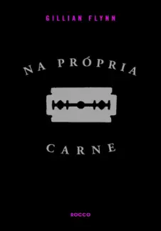 Baixar Livro Na Propria Carne - Gillian Flynn em ePub PDF Mobi ou Ler Online