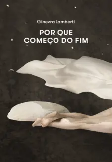 Baixar Livro Por que Começo do fim - Ginevra Lambe em ePub PDF Mobi ou Ler Online