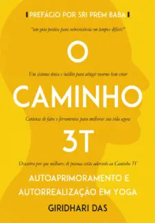 Caminho 3T : Autoaprimoramento e Autorrealização em Yoga - Giridhari Das