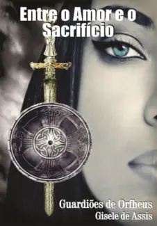 Entre o Amor e o Sacrifício   -  Gisele de Assis