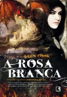 Baixar Livro A Rosa Branca - A Companhia Negra Vol. 3 - Glen Cook em ePub PDF Mobi ou Ler Online