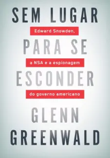 Sem lugar Para se Esconder  -  Glenn Greenwald