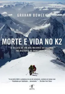 Morte e Vida no K2 - Graham Bowley