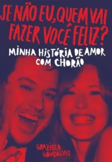 Baixar Livro Se não eu, quem vai fazer você Feliz? - Graziela Gonçalves em ePub PDF Mobi ou Ler Online