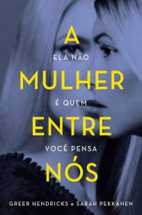 Baixar A Mulher Entre Nós - Greer Hendricks ePub PDF Mobi ou Ler Online