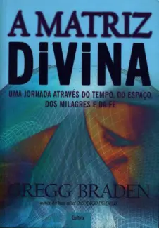 A Matriz Divina  -  Gregg Braden