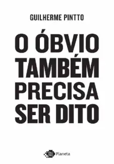 Baixar Livro O Óbvio Também Precisa ser dito - Guilherme Pintto em ePub PDF Mobi ou Ler Online
