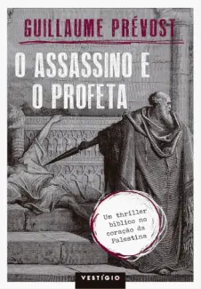 Baixar Livro O Assassino e o Profeta - Guillaume Prevost em ePub PDF Mobi ou Ler Online
