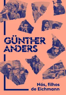 Baixar Livro Nós, Filhos de Eichmann: Carta Aberta a Klaus Eichmann - Günther Anders em ePub PDF Mobi ou Ler Online