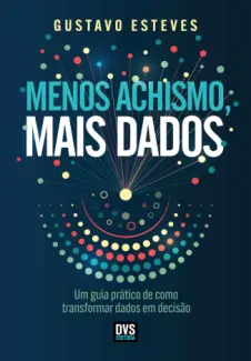 Baixar Livro Menos Achismo, Mais Dados - Gustavo Esteves em ePub PDF Mobi ou Ler Online