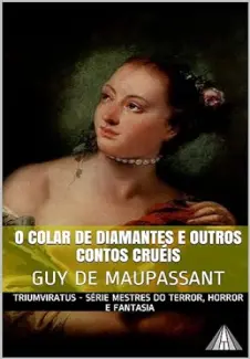 Baixar Livro O Colar de Diamantes & Outros Contos Cruéis - Guy de Maupassant em ePub PDF Mobi ou Ler Online