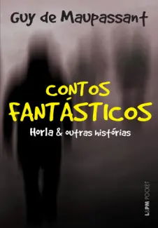Baixar Livro Contos Fantásticos o Horla & Outras Histórias - Guy de Maupassant em ePub PDF Mobi ou Ler Online
