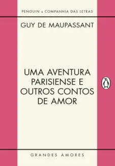 Baixar Livro Uma Aventura Parisiense e Outros Contos de amor - Guy de Maupassant em ePub PDF Mobi ou Ler Online